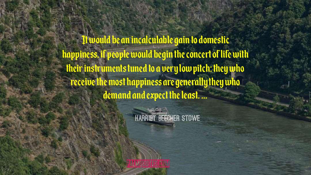 Domestic Bliss quotes by Harriet Beecher Stowe