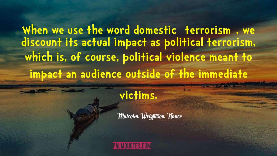 Domestic Terrorism quotes by Malcolm Wrightson Nance