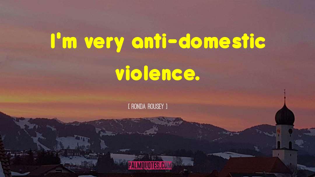 Domestic Violence quotes by Ronda Rousey