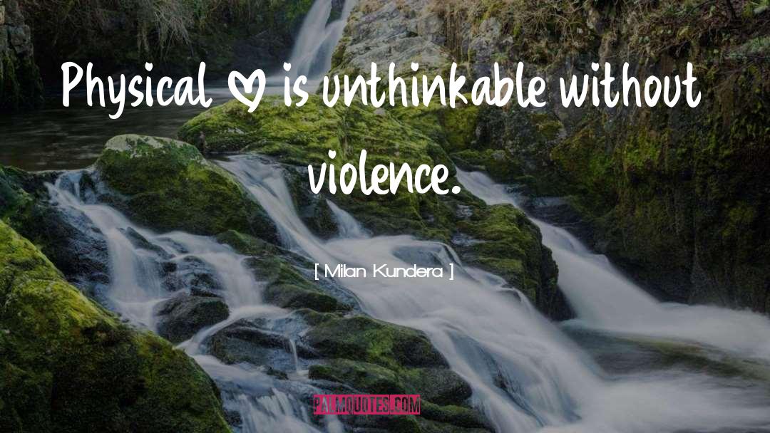 Domestic Violence Relationship quotes by Milan Kundera