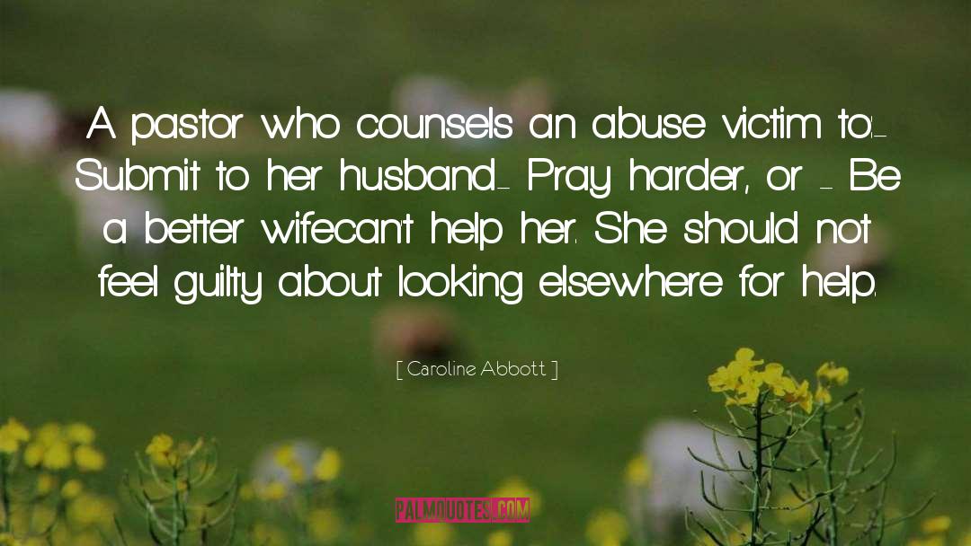 Domestic Violence Relationship quotes by Caroline Abbott