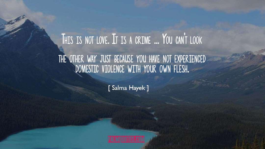 Domestic Violence Survivors quotes by Salma Hayek