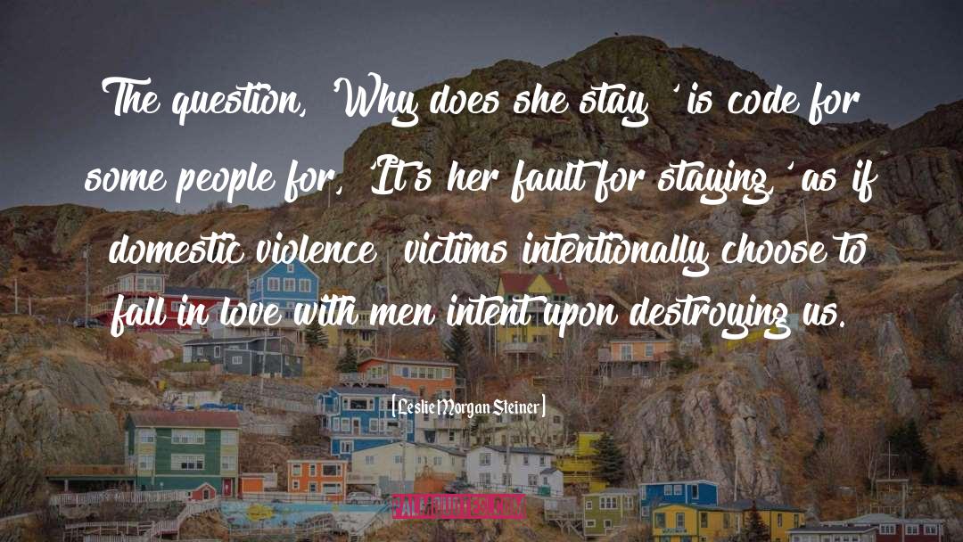 Domestic Violence Survivors quotes by Leslie Morgan Steiner