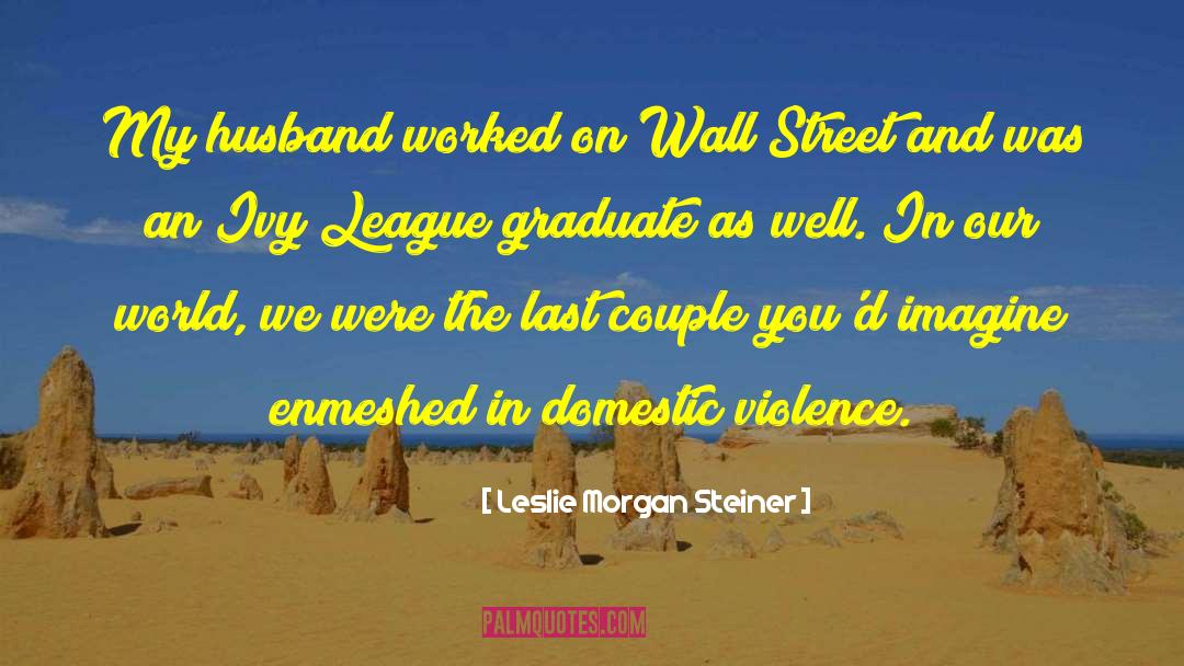 Domestic Violencece quotes by Leslie Morgan Steiner