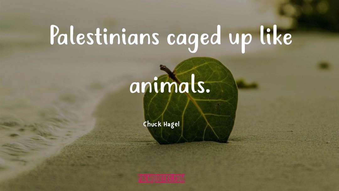 Domesticated Animals quotes by Chuck Hagel