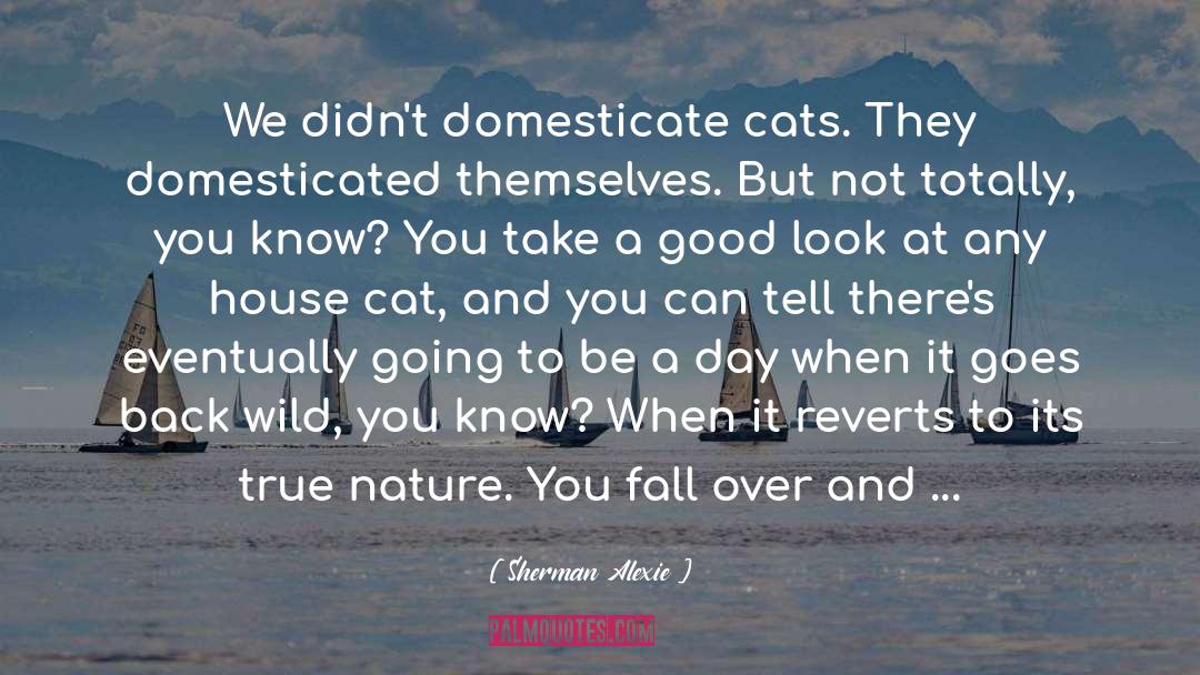 Domesticated quotes by Sherman Alexie