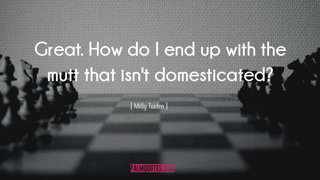 Domesticated quotes by Milly Taiden