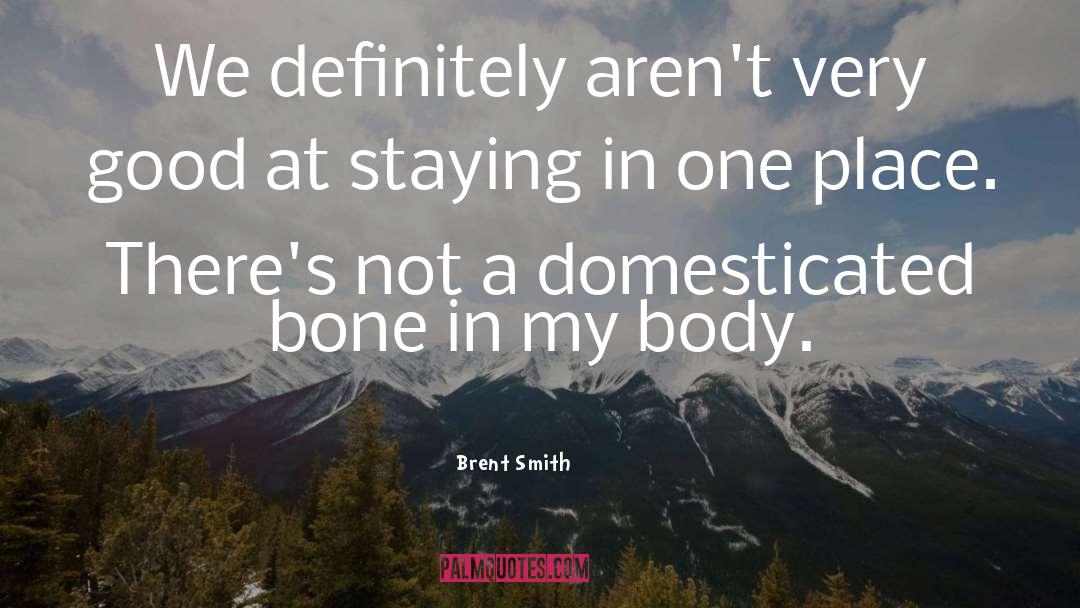 Domesticated quotes by Brent Smith