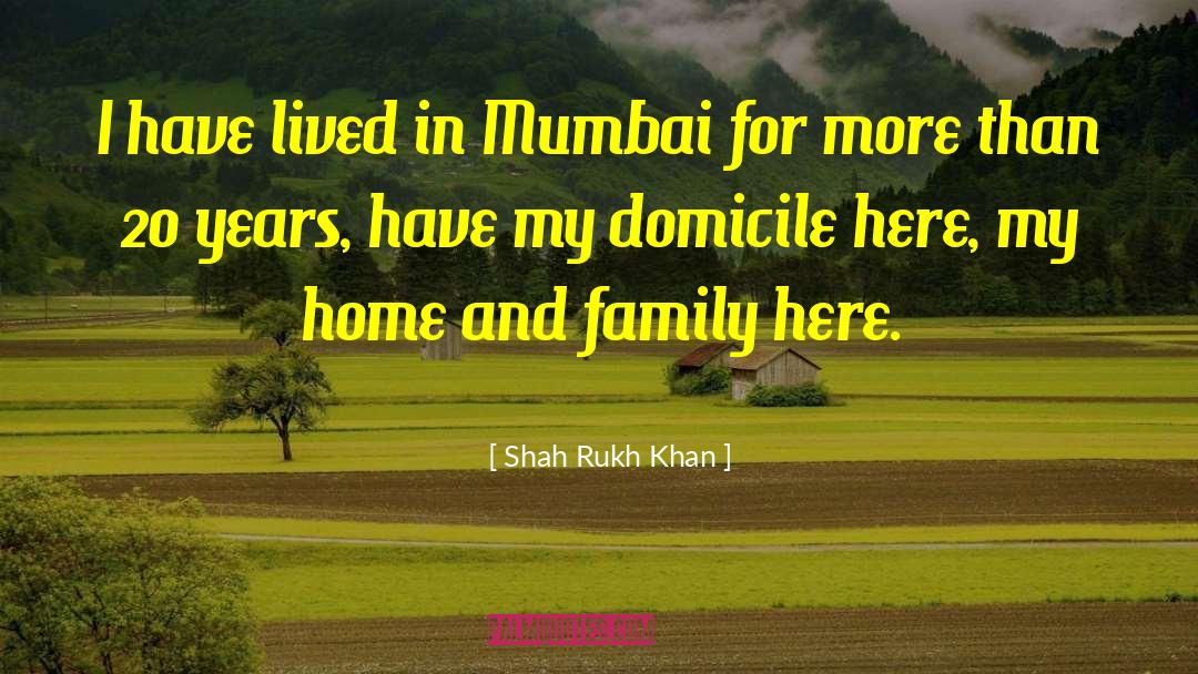 Domicile quotes by Shah Rukh Khan