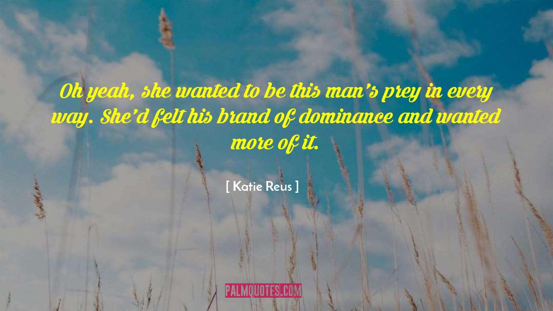 Dominance In Sports quotes by Katie Reus