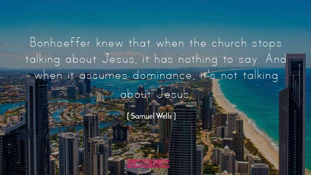 Dominance quotes by Samuel Wells