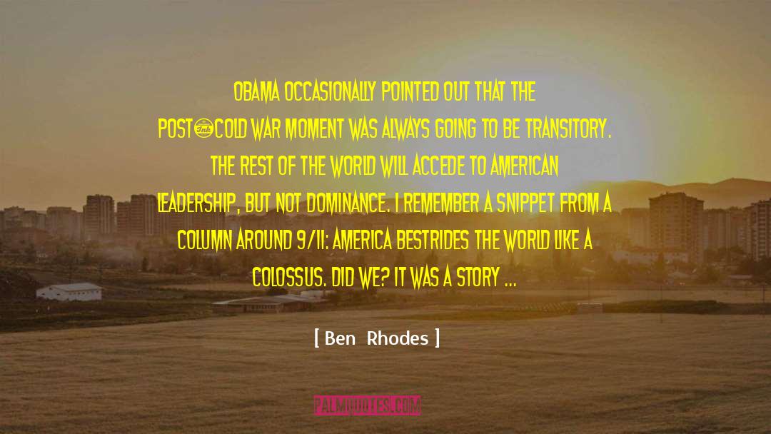 Dominance quotes by Ben  Rhodes