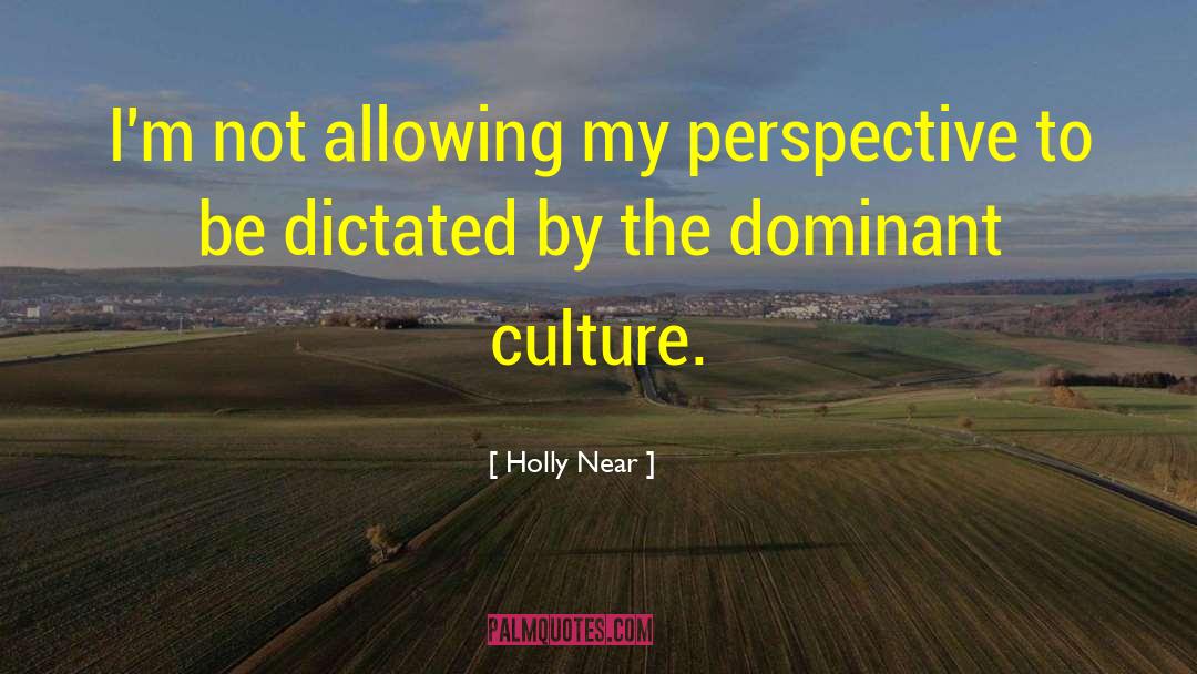 Dominant Culture quotes by Holly Near