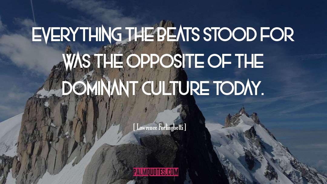 Dominant Culture quotes by Lawrence Ferlinghetti