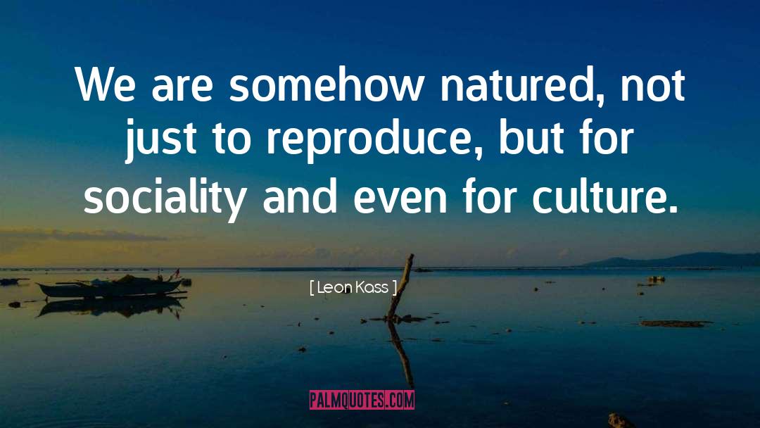 Dominant Culture quotes by Leon Kass