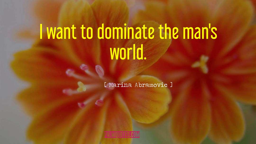Dominate quotes by Marina Abramovic