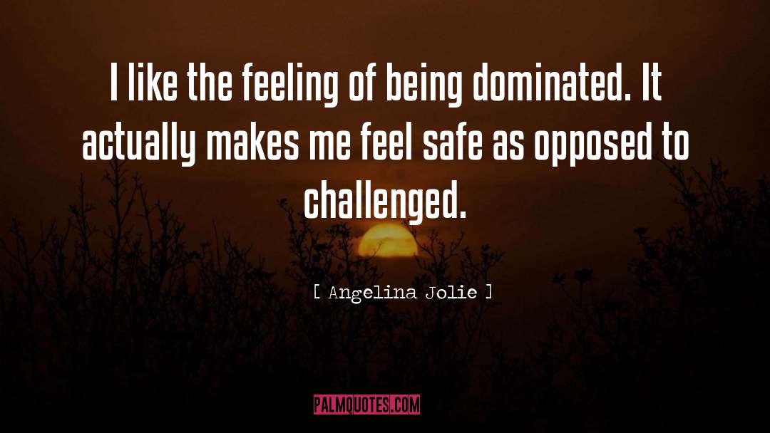 Dominated quotes by Angelina Jolie