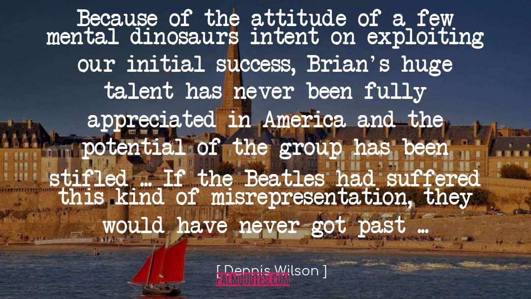 Domination And Attitude quotes by Dennis Wilson