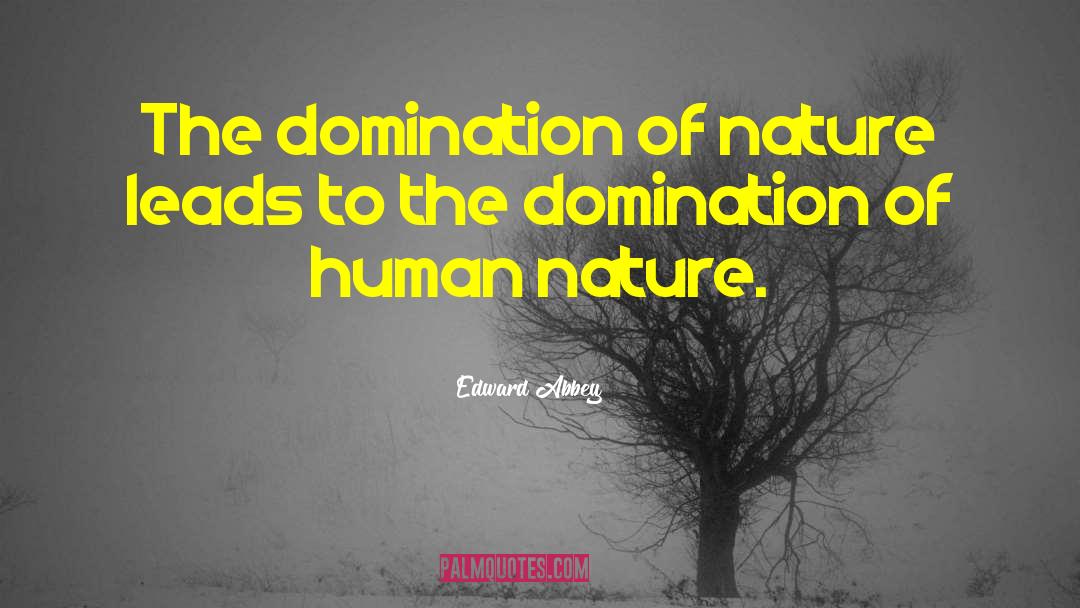 Domination quotes by Edward Abbey