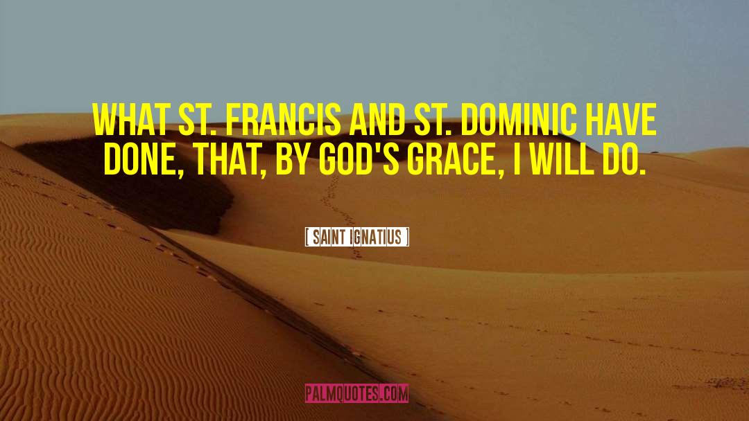 Dominic Guzman quotes by Saint Ignatius