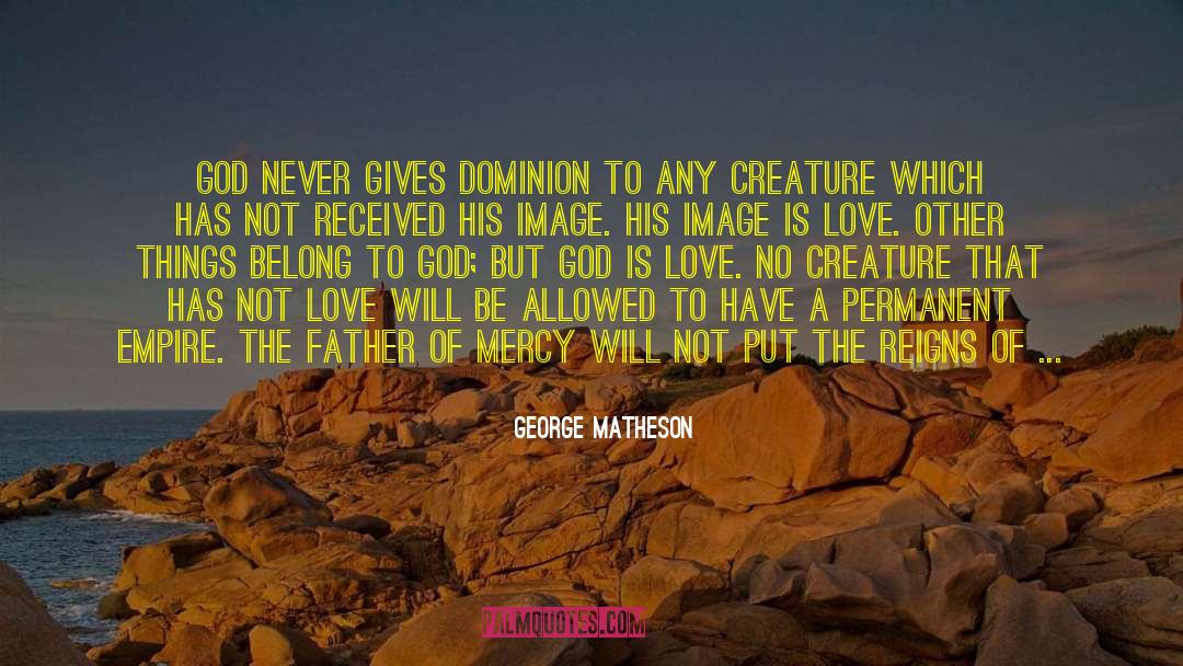 Dominion Thesis quotes by George Matheson