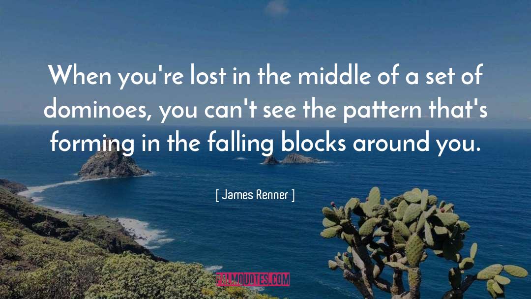 Dominoes quotes by James Renner