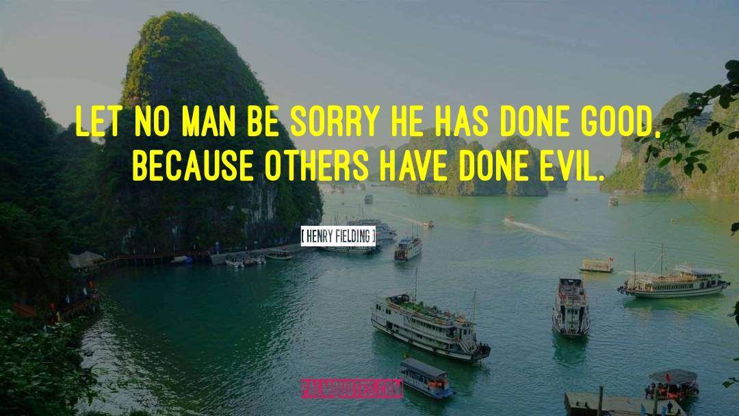 Don 27t Be Sorry quotes by Henry Fielding