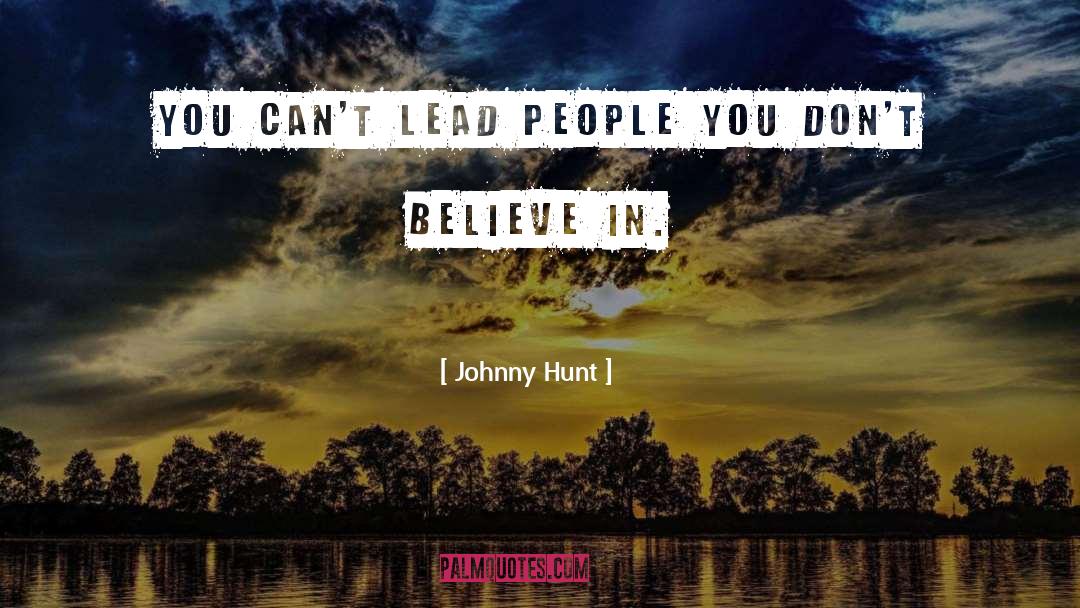 Don 27t Believe In Love quotes by Johnny Hunt