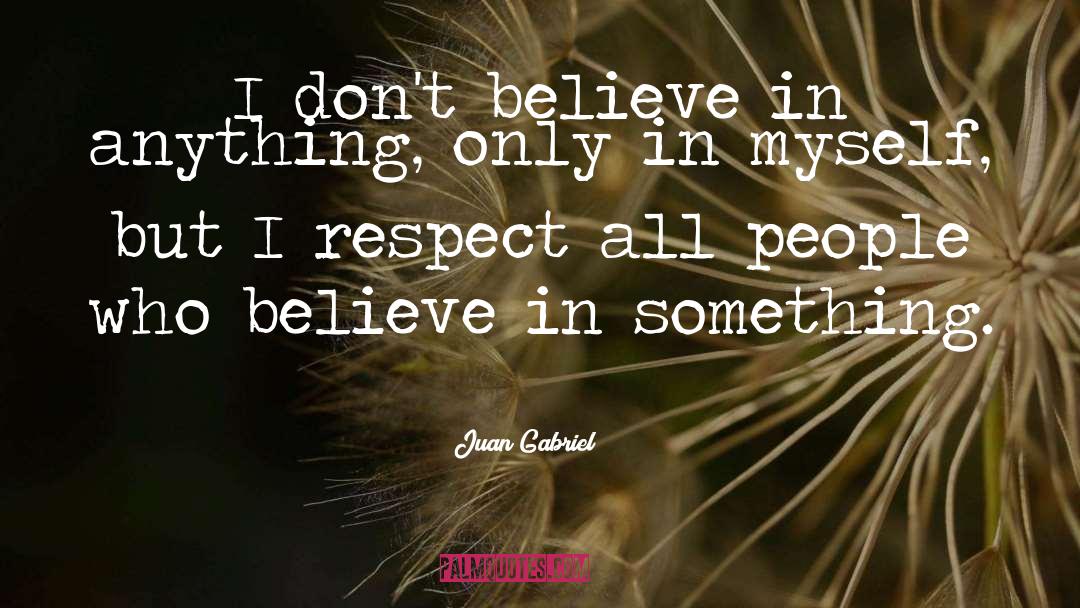Don 27t Believe In Love quotes by Juan Gabriel