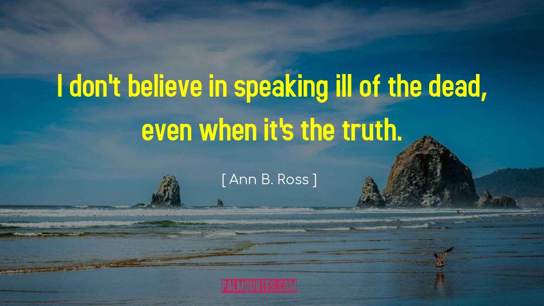 Don 27t Believe quotes by Ann B. Ross