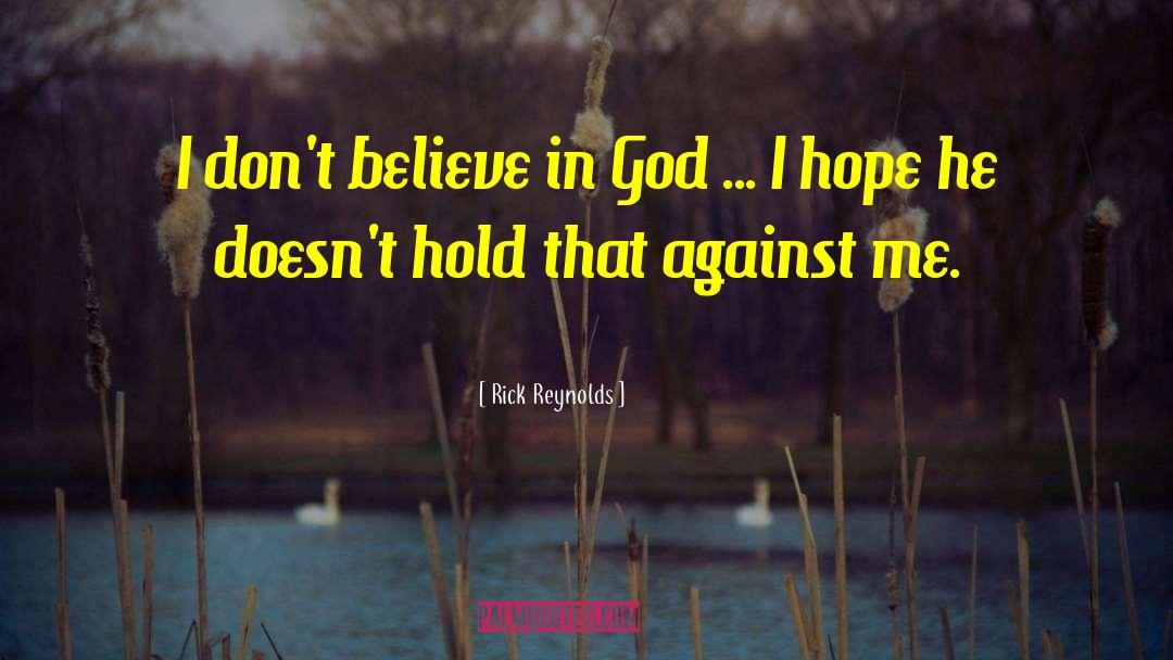 Don 27t Believe quotes by Rick Reynolds