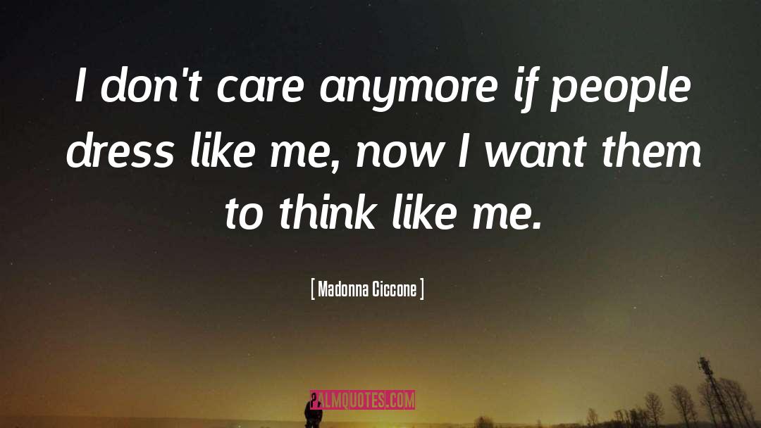 Don 27t Care Anymore quotes by Madonna Ciccone
