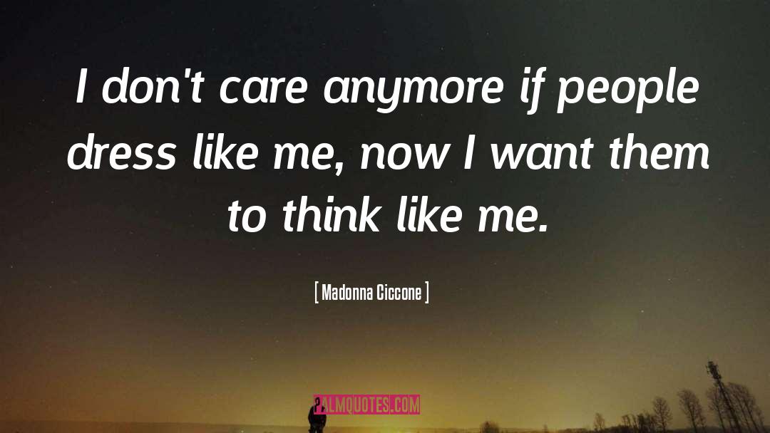 Don 27t Care quotes by Madonna Ciccone