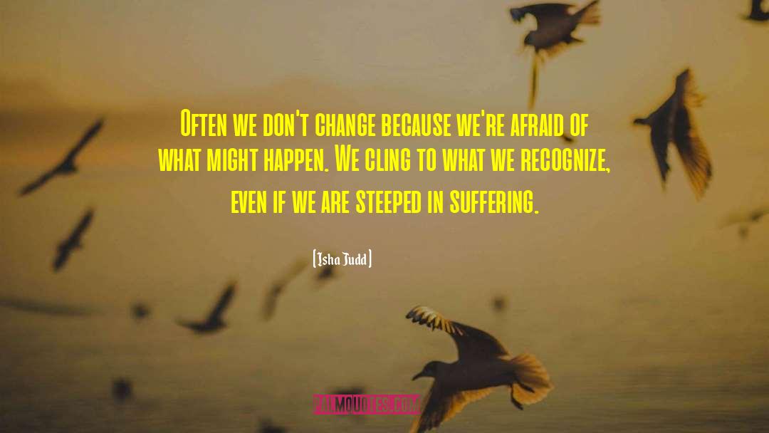 Don 27t Change quotes by Isha Judd