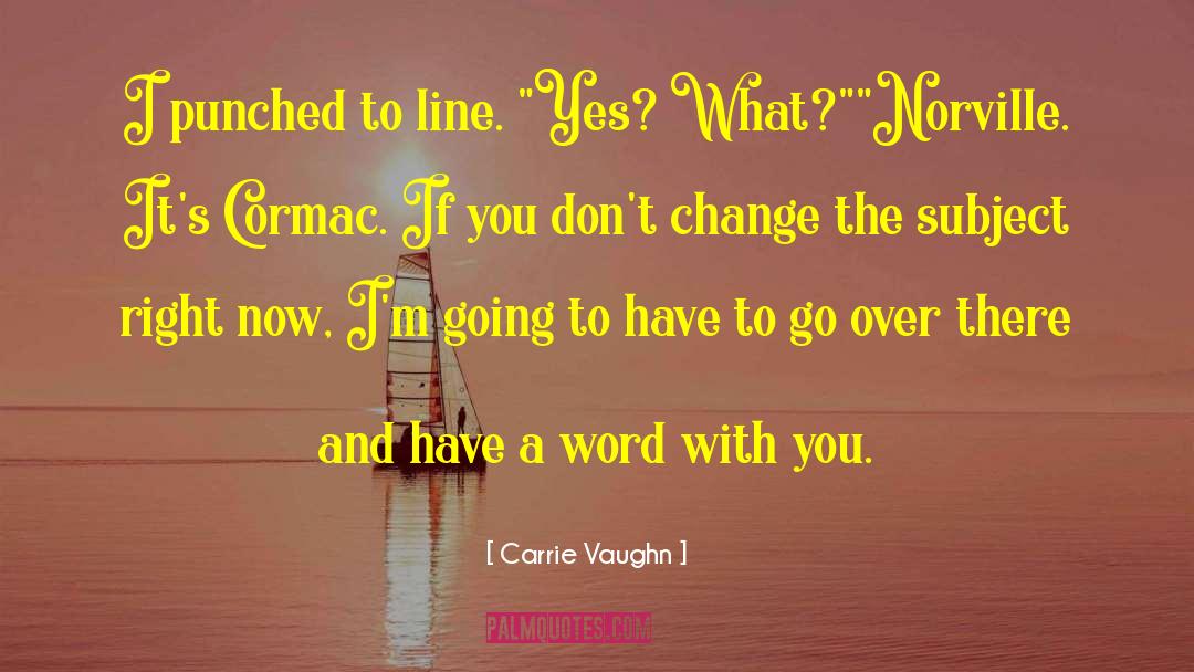 Don 27t Change quotes by Carrie Vaughn