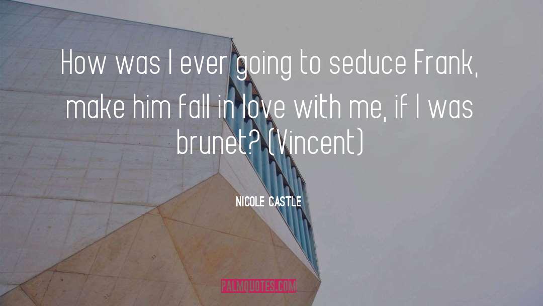 Don 27t Fall In Love quotes by Nicole Castle