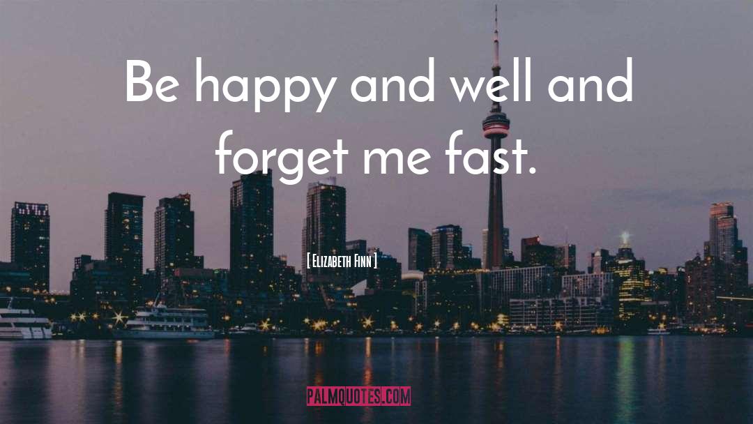 Don 27t Forget Me quotes by Elizabeth Finn