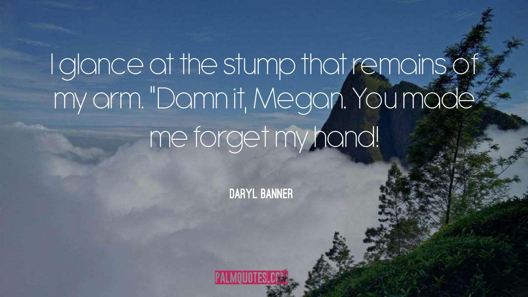 Don 27t Forget Me quotes by Daryl Banner