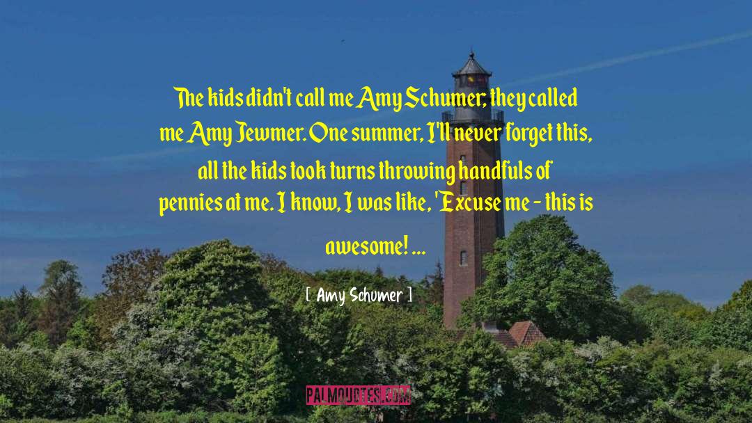 Don 27t Forget Me quotes by Amy Schumer