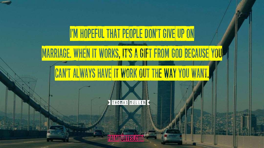 Don 27t Give Up Hope quotes by Thomas Mullen