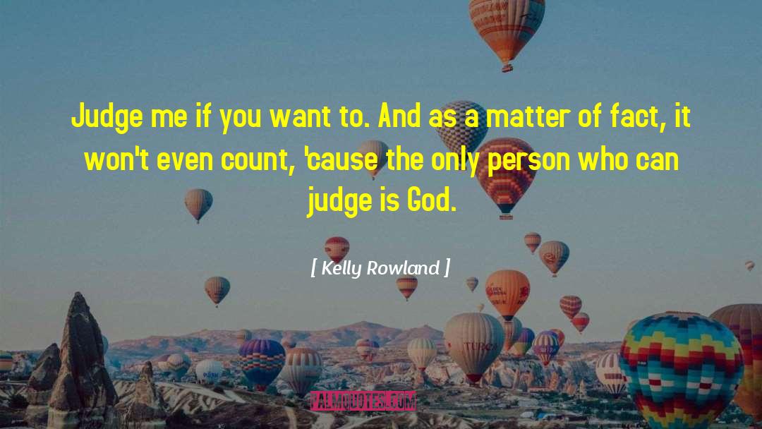 Don 27t Judge Me quotes by Kelly Rowland