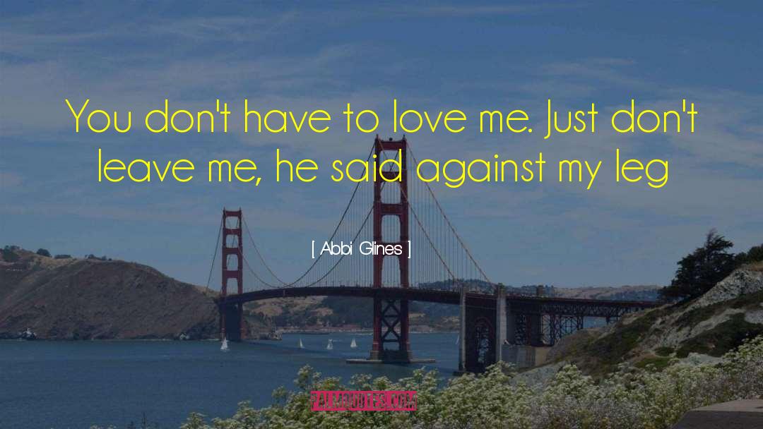 Don 27t Leave Me quotes by Abbi Glines
