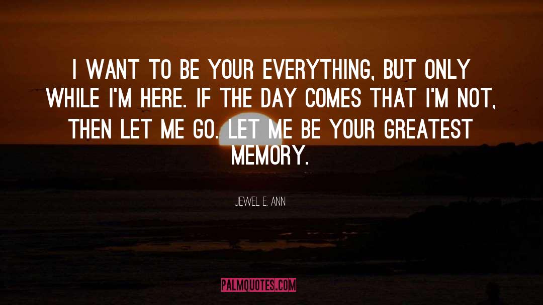 Don 27t Let Me Go quotes by Jewel E. Ann