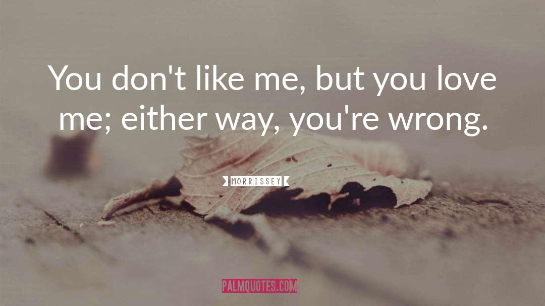 Don 27t Like Me quotes by Morrissey