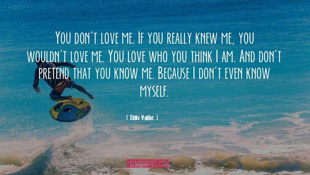 Don 27t Love You Anymore quotes by Eddie Vedder