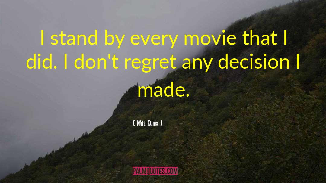 Don 27t Regret Anything quotes by Mila Kunis