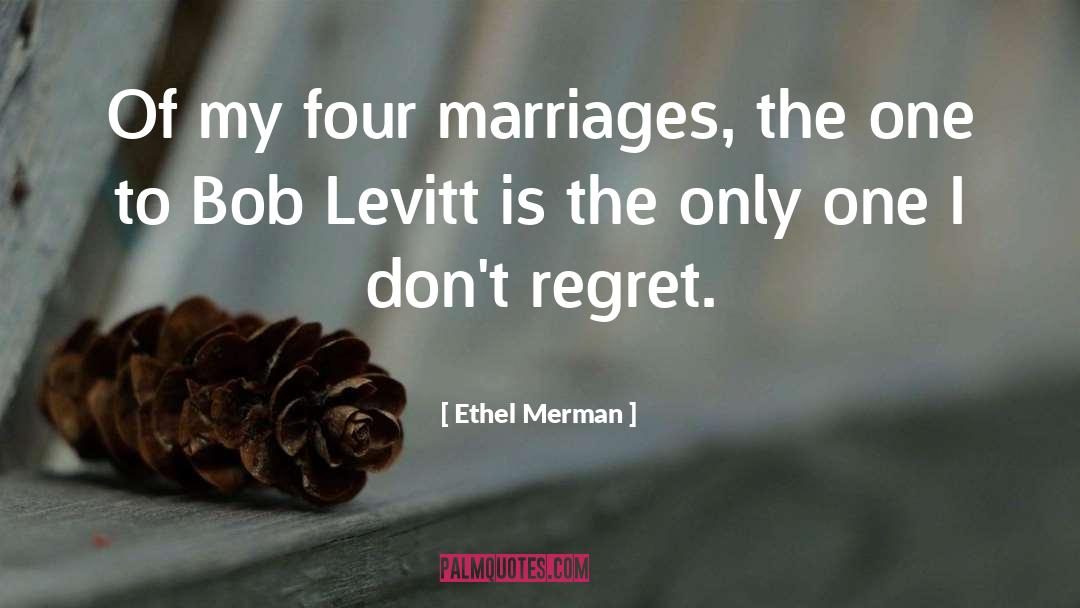 Don 27t Regret Anything quotes by Ethel Merman