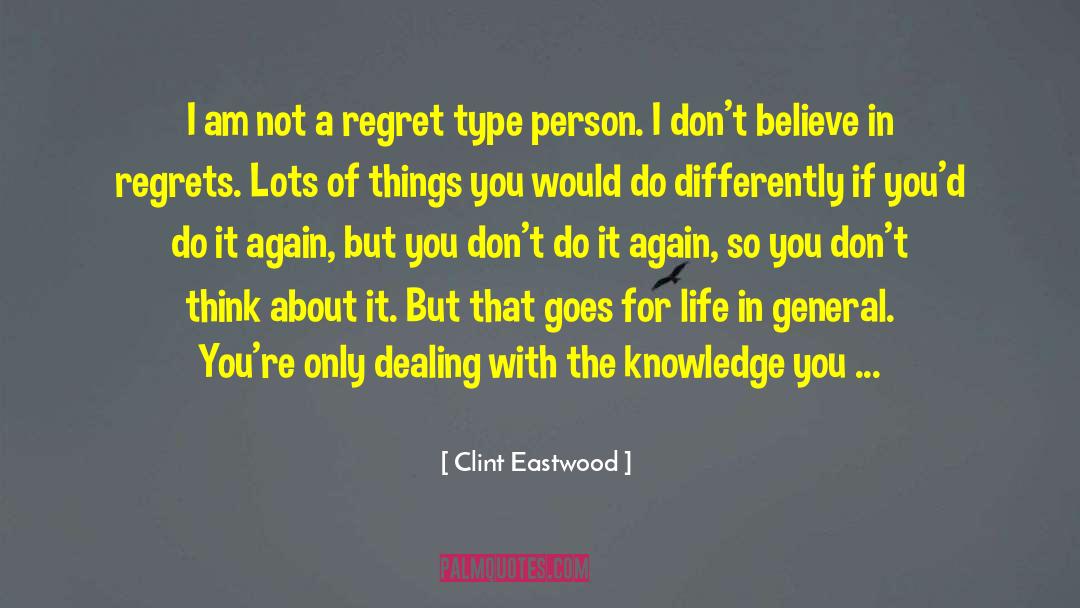 Don 27t Regret Anything quotes by Clint Eastwood