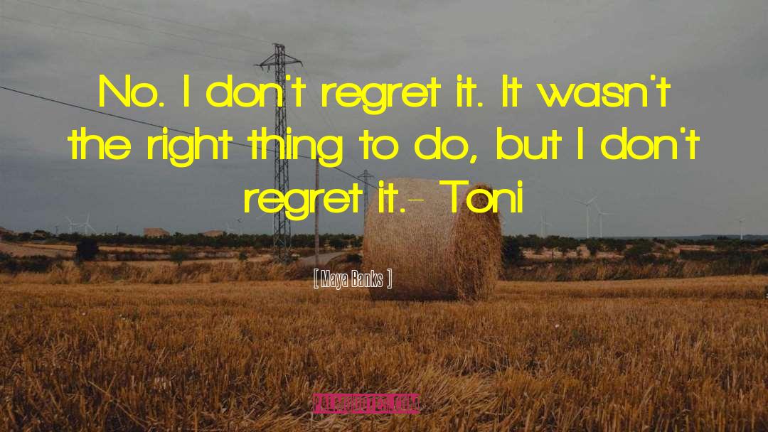 Don 27t Regret quotes by Maya Banks