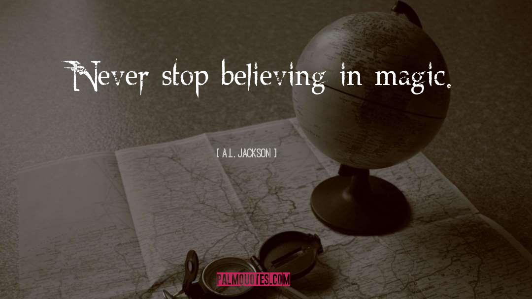 Don 27t Stop Believing quotes by A.L. Jackson